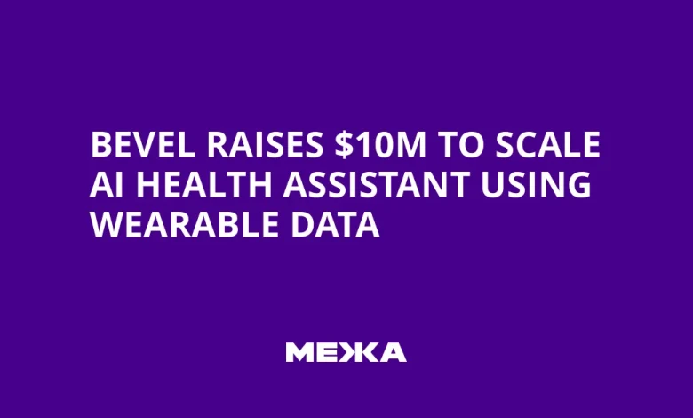 Bevel Raises $10M to Scale AI Health Assistant Using Wearable Data