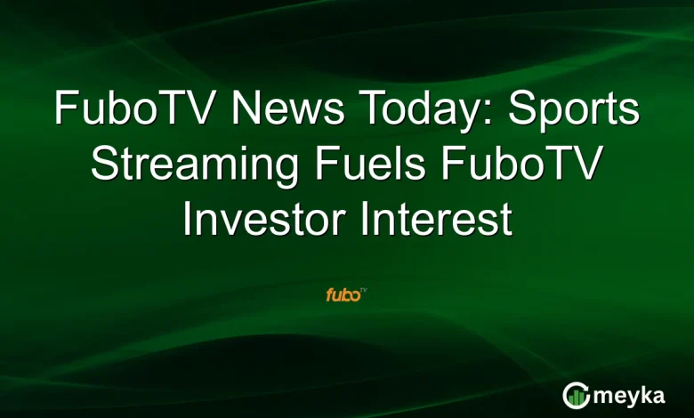 FuboTV News Today: Sports Streaming Fuels FuboTV Investor Interest