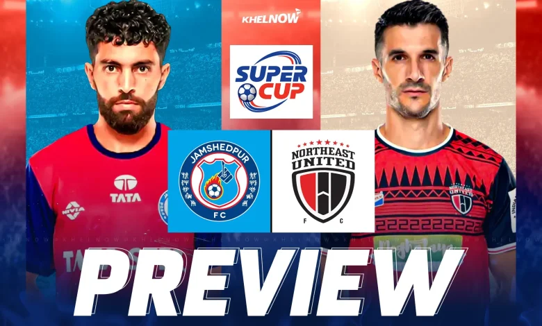Jamshedpur FC look to return to winning ways against NorthEast United FC in AIFF Super Cup