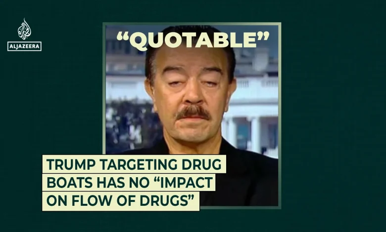 Trump targeting drug boats has no “impact on flow of drugs”