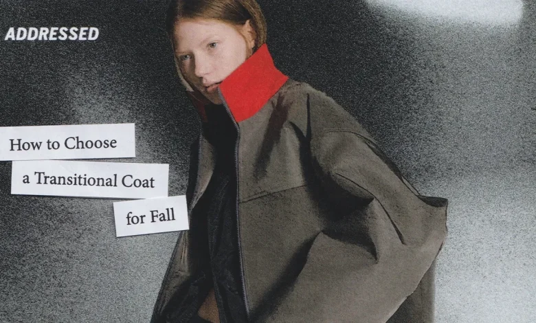Addressed: How to Choose a Transitional Coat for Fall