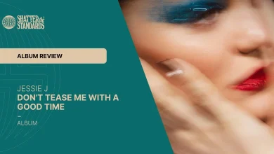 Album Review: Don’t Tease Me With a Good Time by Jessie J