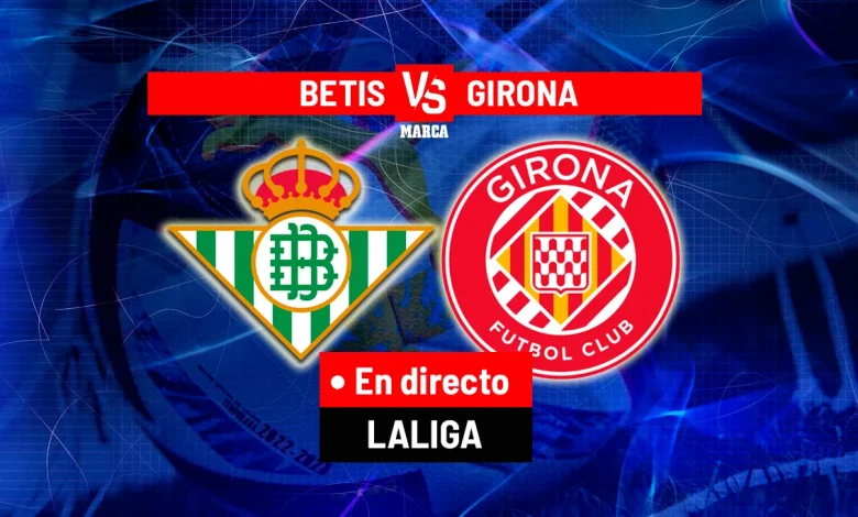 Betis - Girona en directo