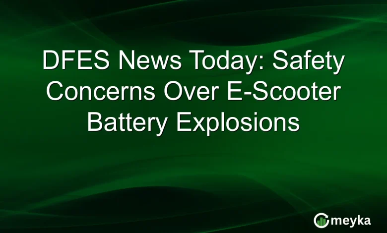 DFES News Today: Safety Concerns Over E-Scooter Battery Explosions