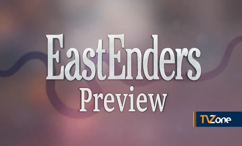 EASTENDERS PREVIEW: WHAT'S IN STORE NEXT WEEK, EPISODES SYNOPSIS AND FIRST LOOK IMAGES
