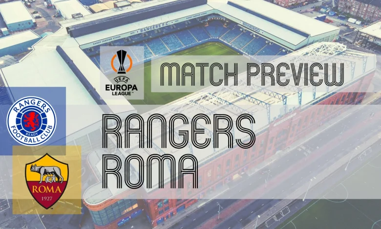 Europa League Preview: Rangers vs Roma – Team News, Line-ups & Prediction