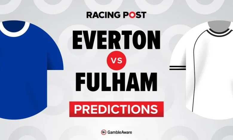 Everton vs Fulham predictions, team news, betting tips, odds and Bet Builder