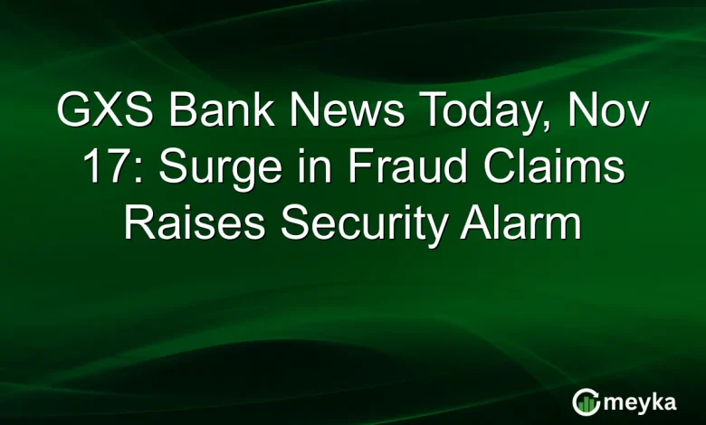 GXS Bank News Today, Nov 17: Surge in Fraud Claims Raises Security Alarm