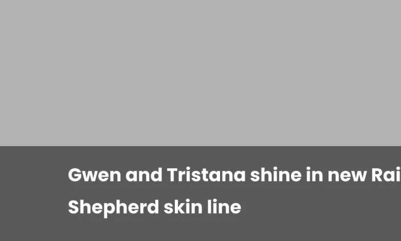 Gwen and Tristana shine in new Rain Shepherd skin line