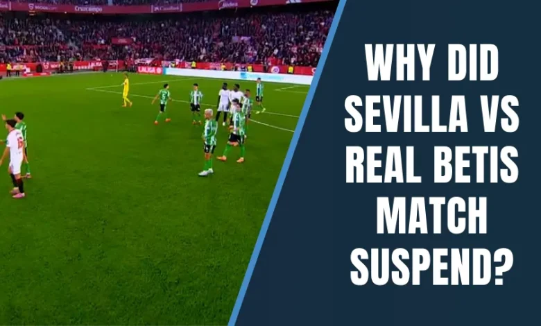 La Liga: Sevilla Vs Real Betis derby match suspended after home fans cause chaos in stands
