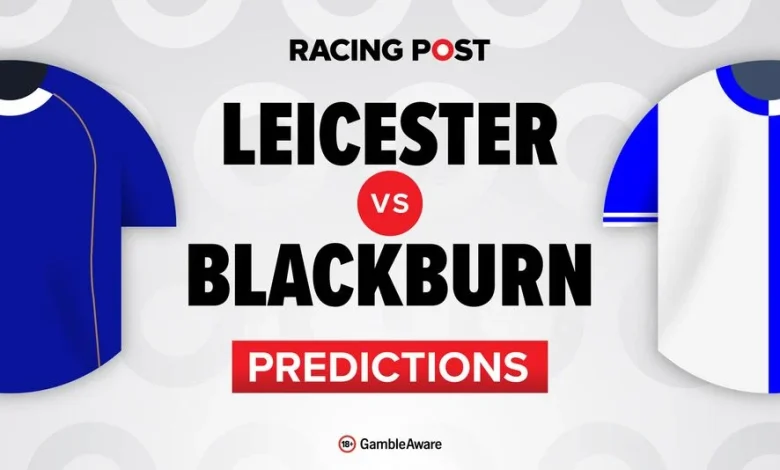 Leicester vs Blackburn predictions, team news, betting tips, odds and Bet Builder