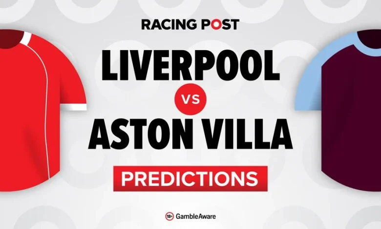 Liverpool vs Aston Villa predictions, team news, betting tips, odds and Bet Builder