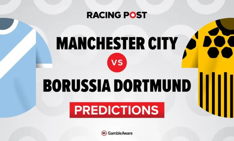 Manchester City vs Borussia Dortmund predictions, team news, betting tips, odds and Bet Builder