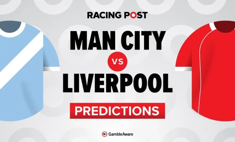 Manchester City vs Liverpool predictions, team news, betting tips and odds
