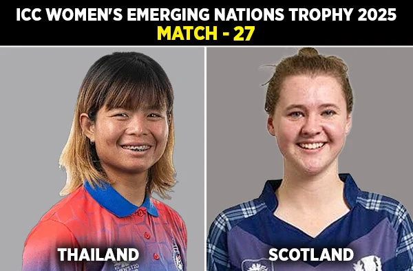 Match 27: Thailand Women vs Scotland Women | Squads, Players to Watch, Live Streaming Details