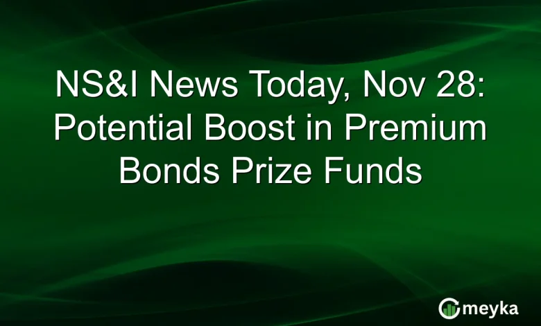 NS&I News Today, Nov 28: Potential Boost in Premium Bonds Prize Funds