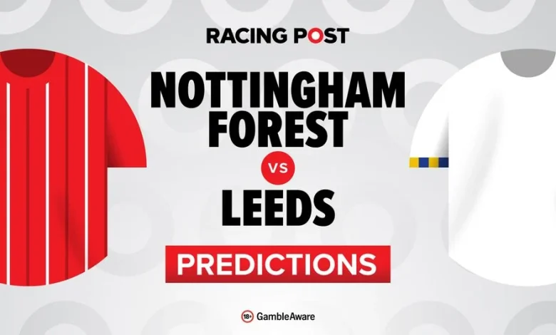 Nottingham Forest vs Leeds predictions, team news, betting tips, odds and Bet Builder