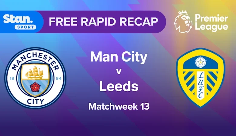 Rapid Recap | MW13: Man City vs Leeds