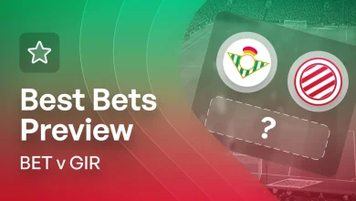 Real Betis v Girona Bet Builder Tips & Match Predictions