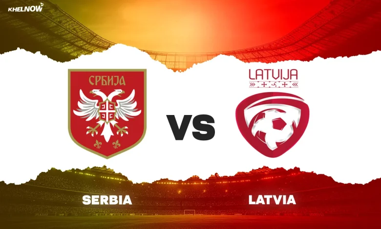 Serbia vs Latvia Preview, prediction, lineups, betting tips & odds | 2026 FIFA World Cup Qualifiers