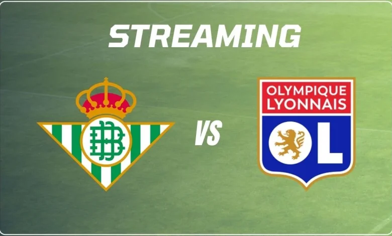 Streaming Bétis Séville – OL : voici la meilleure solution pour voir le match ce soir