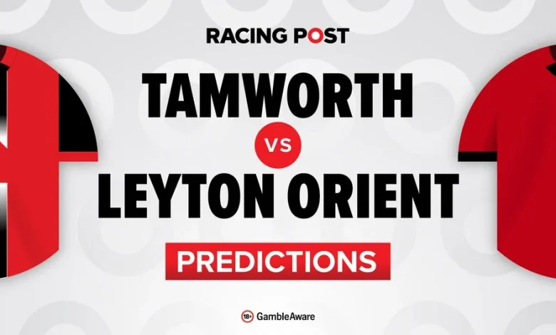 Tamworth vs Leyton Orient predictions, team news, betting tips, odds and Bet Builder