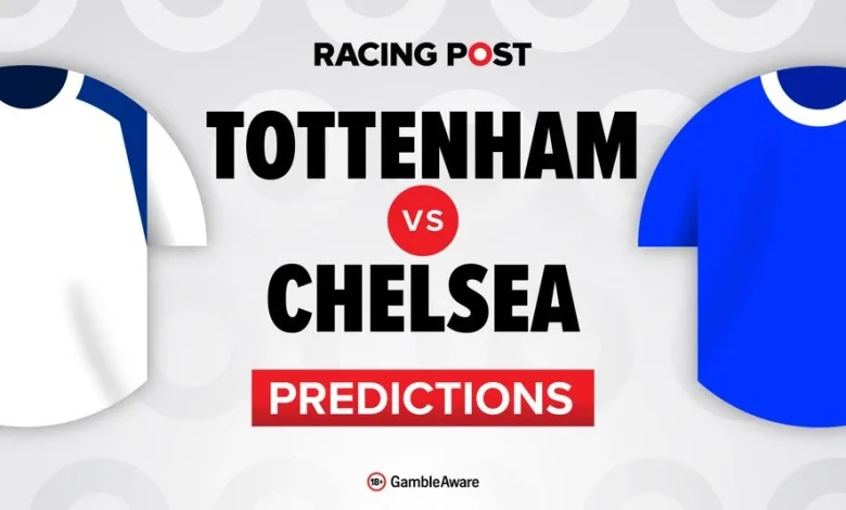 Tottenham vs Chelsea predictions, team news, betting tips, odds and Bet Builder