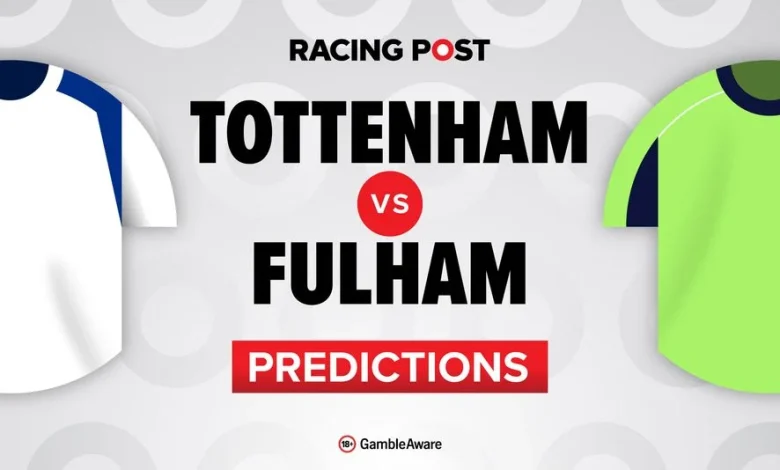 Tottenham vs Fulham predictions, team news, betting tips, odds and Bet Builder