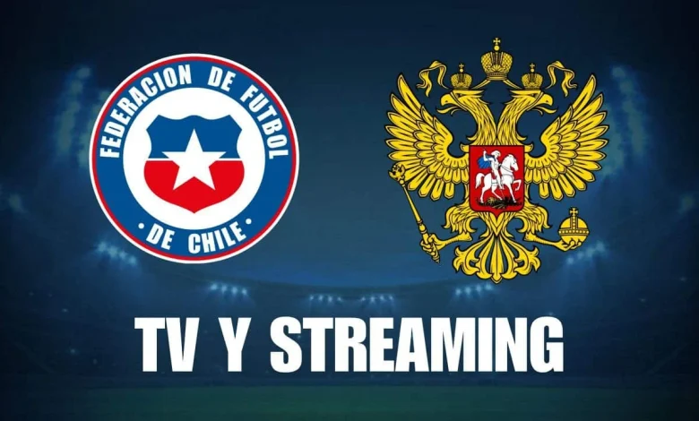 Transmisión EN VIVO del Chile vs Rusia hoy: cómo mirar el partido por TV o streaming