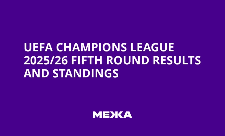UEFA Champions League 2025/26 Fifth Round Results and Standings