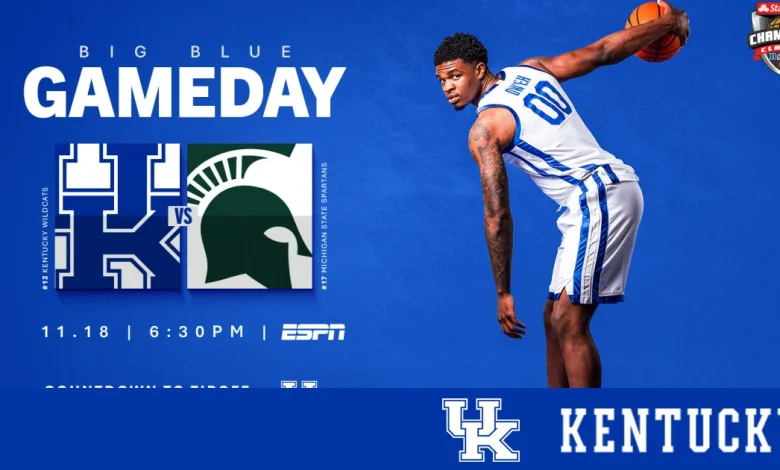 UK Sports Network Coverage of Kentucky Men’s Basketball vs Michigan State