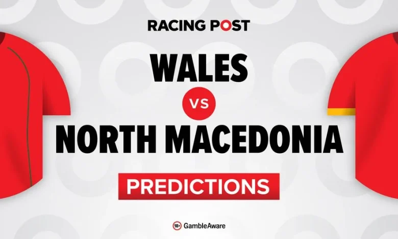 Wales vs North Macedonia predictions, team news, betting tips, odds and Bet Builder