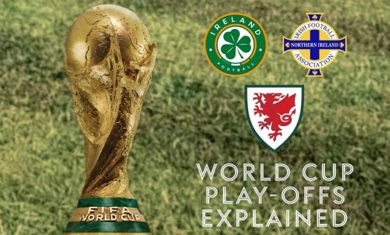 World Cup play-offs explained: How Wales, Northern Ireland, and Republic of Ireland can still qualify for tournament