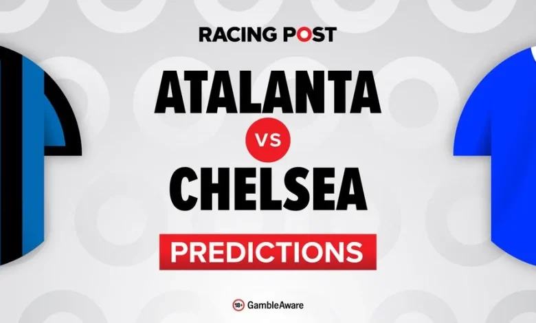 Atalanta vs Chelsea predictions, team news, betting tips, odds and Bet Builder