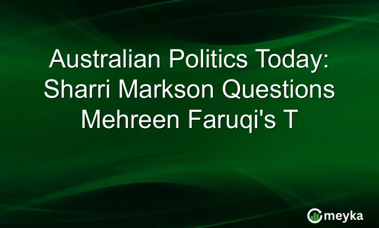 Australian Politics Today: Sharri Markson Questions Mehreen Faruqi’s T