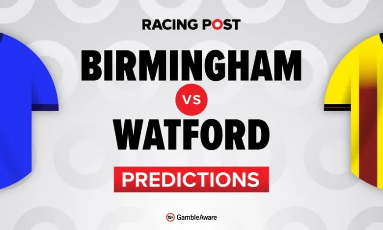 Birmingham vs Watford predictions, team news, betting tips, odds and Bet Builder