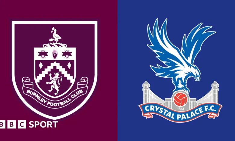 Burnley v Crystal Palace: Key stats and talking points