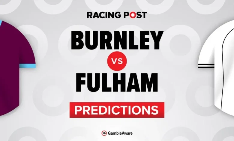 Burnley vs Fulham predictions, team news, betting tips, odds and Bet Builder