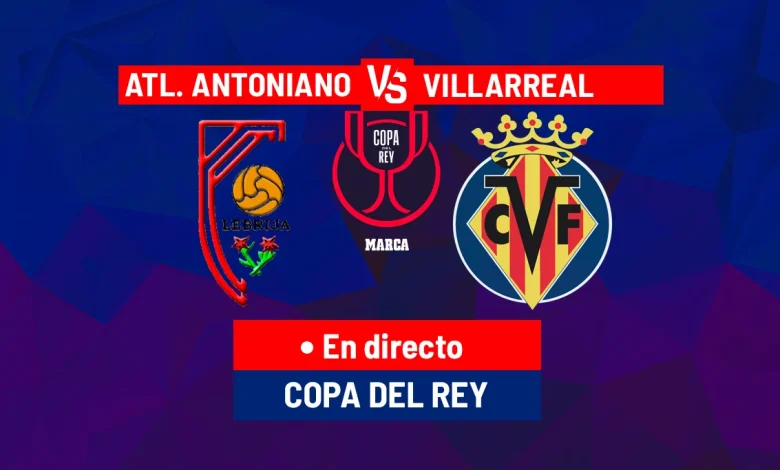 CA Antoniano - Villarreal, en directo | Copa del Rey hoy en vivo