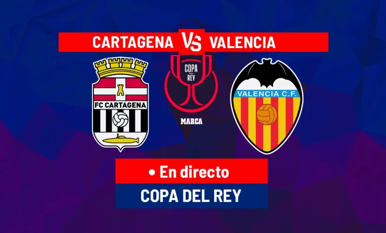 Cartagena - Valencia en directo | Copa del Rey hoy en vivo