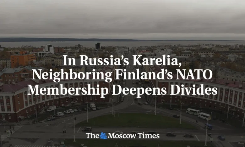 In Russia’s Karelia, Neighboring Finland’s NATO Membership Deepens Divides
