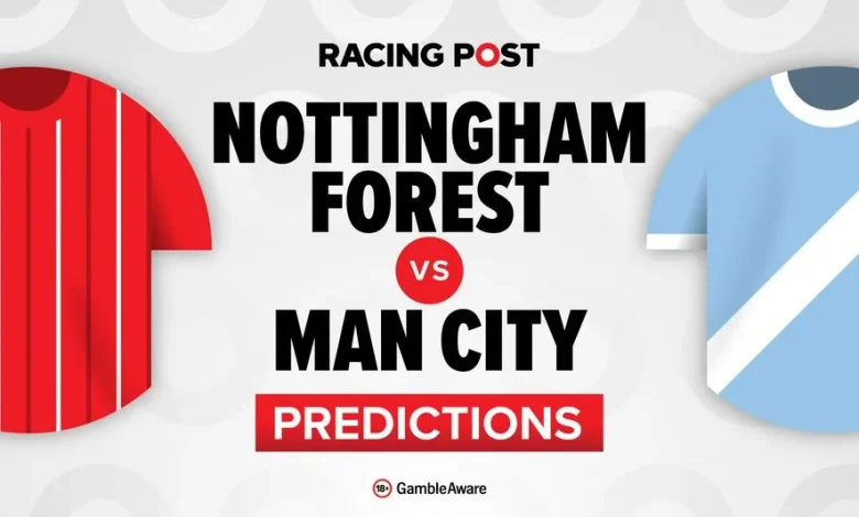 Nottingham Forest vs Man City predictions, team news, betting tips, odds and Bet Builder
