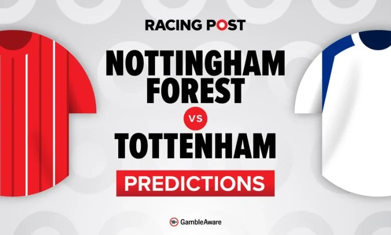 Nottingham Forest vs Tottenham predictions, team news, betting tips, odds and Bet Builder