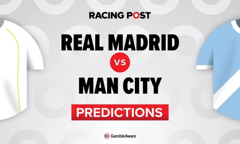 Real Madrid vs Man City predictions, team news, betting tips and odds