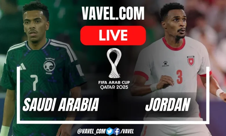 Saudi Arabia vs Jordan LIVE Score Updates in 2025 FIFA Arab Cup Match