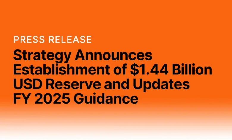 Strategy Announces Establishment of $1.44 Billion USD Reserve and Updates FY 2025 Guidance