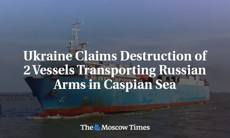 Ukraine Claims Destruction of 2 Vessels Transporting Russian Arms in Caspian Sea