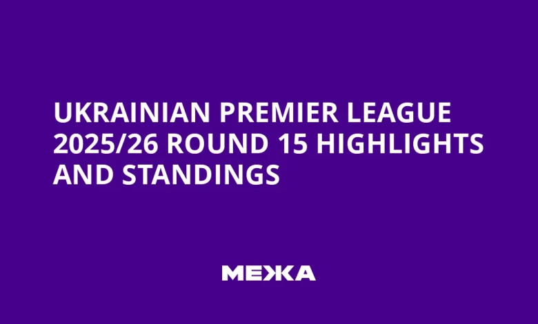 Ukrainian Premier League 2025/26 Round 15 Highlights and Standings