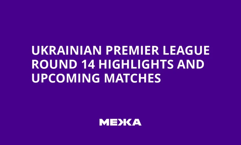 Ukrainian Premier League Round 14 Highlights and Upcoming Matches