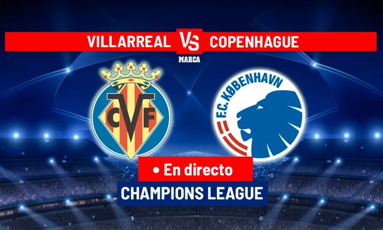 Villarreal - Copenhague en directo | Champions League hoy en vivo
